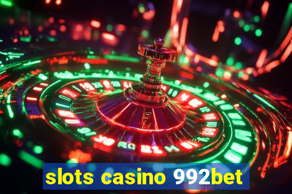 slots casino 992bet